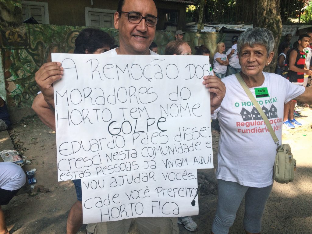 “The removal of Horto residents has a name: COUP. [Mayor] Eduardo Paes said: 'When I was growing up this community and these people already lived here. I am going to help them.' Where are you Eduardo Paes?”