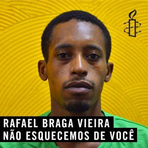 Amnesty International banner: Rafael Braga we haven't forgotten you.