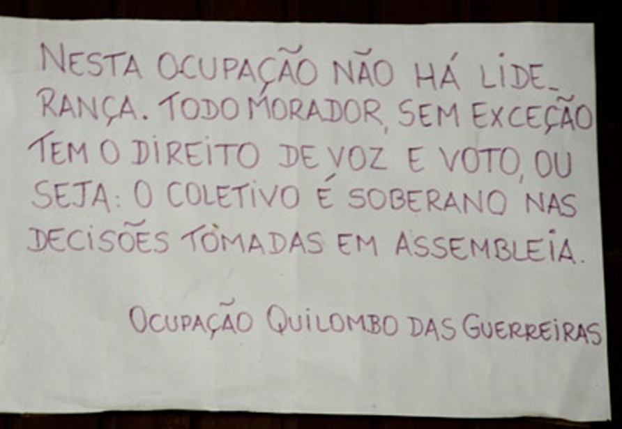 "In this occupation, there is no leader. Every inhabitant, without exception, has the right to speak and vote, that is, the collective is sovereign in the decisions taken in the meeting.”