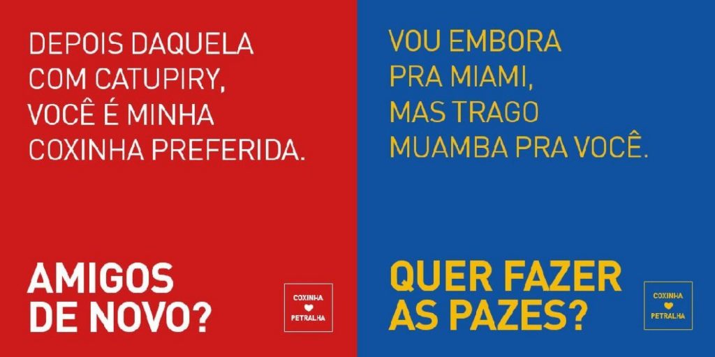 "After the one with cream cheese, you're my favorite coxinha. Friends again?" "I'm going to Miami but I'll bring back a souvenir for you. Let's make up?" Meme on political divisions among friends in Brazil "After the one with cream cheese, you're my favorite coxinha. Friends again?" "I'm going to Miami but I'll bring back a souvenir for you. Let's make up?" Meme on political divisions among friends in Brazil