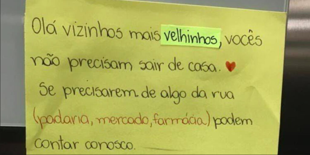 ''Hi dear old neighbors, you don't need to leave your house. If you need something from the street (bakery, market, drugstore) you can count on us.'' Voz das Comunidades
